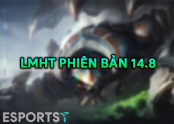 Thay đổi LMHT phiên bản 14.8 và đánh giá tổng quan