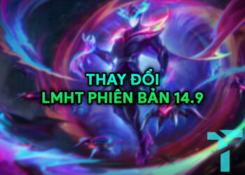 Thay đổi LMHT phiên bản 14.9 và đánh giá tổng quan