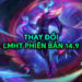Thay đổi LMHT phiên bản 14.9 và đánh giá tổng quan