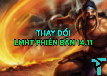 LMHT 14.11 LOL: Thay đổi quan trọng và đánh giá tổng quan
