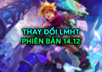 LMHT 14.12 LOL: Thay đổi quan trọng và đánh giá tổng quan