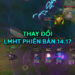 LMHT 14.17 LOL: Thay đổi quan trọng và đánh giá tổng quan