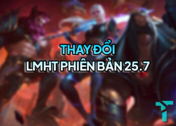 LMHT 25.7 LOL: Thay đổi quan trọng và đánh giá tổng quan LMHT 25.7 LOL: Thay đổi quan trọng và đánh giá tổng quan