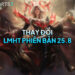 LMHT 25.8 LOL: Thay đổi quan trọng và đánh giá tổng quan