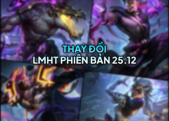 LMHT 25.12 LOL: Thay đổi quan trọng và đánh giá