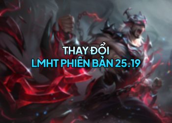 LMHT 25.19 LOL: Chỉnh sửa quan trọng và đánh giá