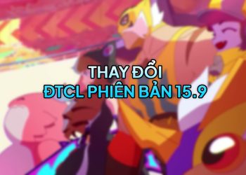 DTCL 15.9 TFT: Chi tiết thay đổi và đánh giá cuối cùng