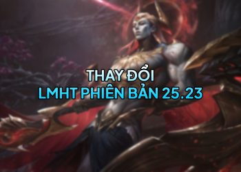 LMHT 25.23 LOL: Chi tiết thay đổi và đánh giá