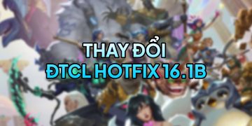 DTCL 16.1B TFT: Chi tiết hotfix đầu mùa giải