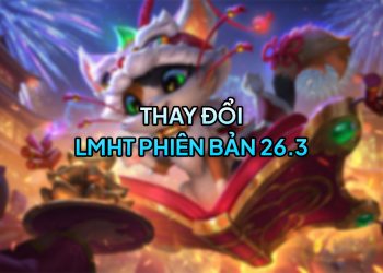 LMHT 26.3 LOL: Chi tiết thay đổi và đánh giá