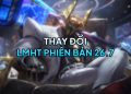 LMHT 26.7 LOL: Thay đổi tổng quan và đánh giá