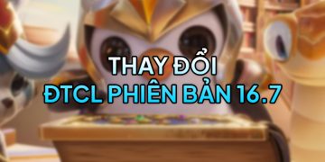 DTCL 16.7 TFT: Thay đổi cho CKTG Mùa 16 DTCL 16.7 TFT: Thay đổi cho CKTG Mùa 16