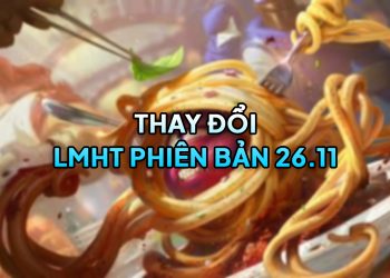 LMHT 26.11 LOL: Thay đổi quan trọng và đánh giá