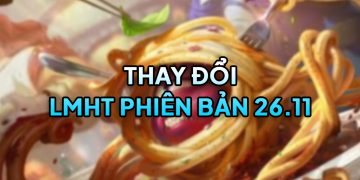 LMHT 26.11 LOL: Thay đổi quan trọng và đánh giá